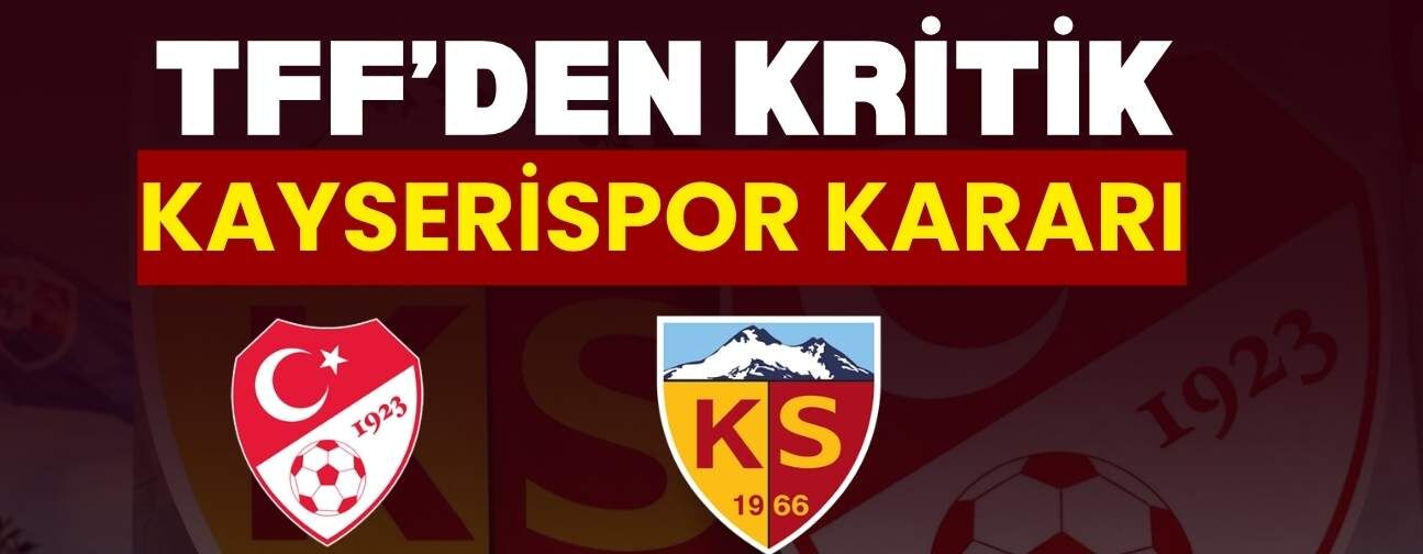 TFF’den kritik Kayserispor kararı! Final maçında o isim görev alacak