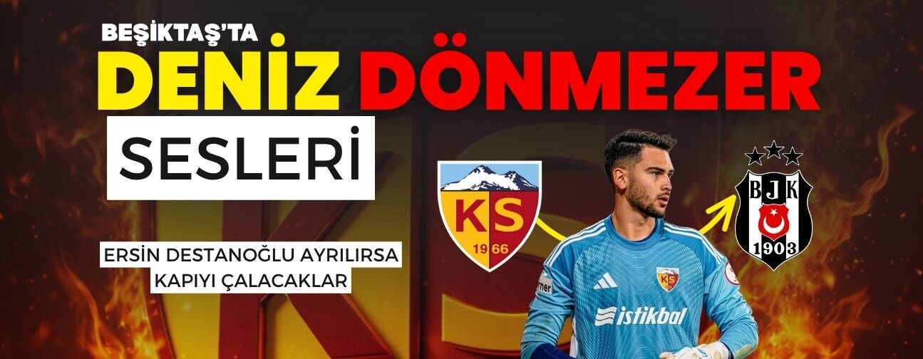 Beşiktaş’ta Deniz Dönmezer sesleri: Kayserisporlu kaleci listede