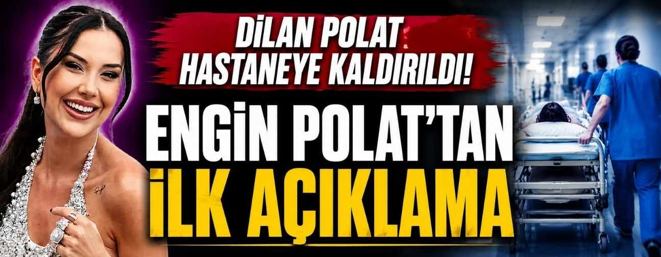 Dilan Polat hastaneye kaldırıldı: Sağlık durumu kritik