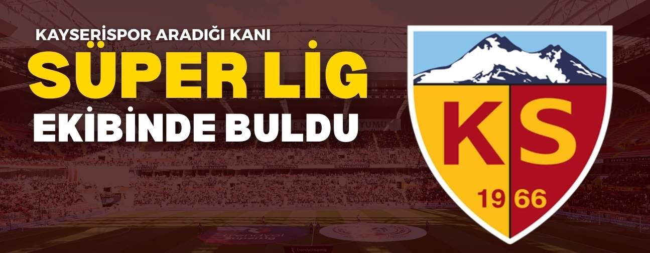 Kayserispor aradığı kanı Süper Lig ekibinden buldu