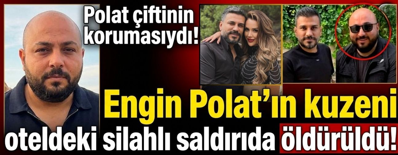 Polat çiftinin koruması oteldeki silahlı saldırı da öldürüldü!