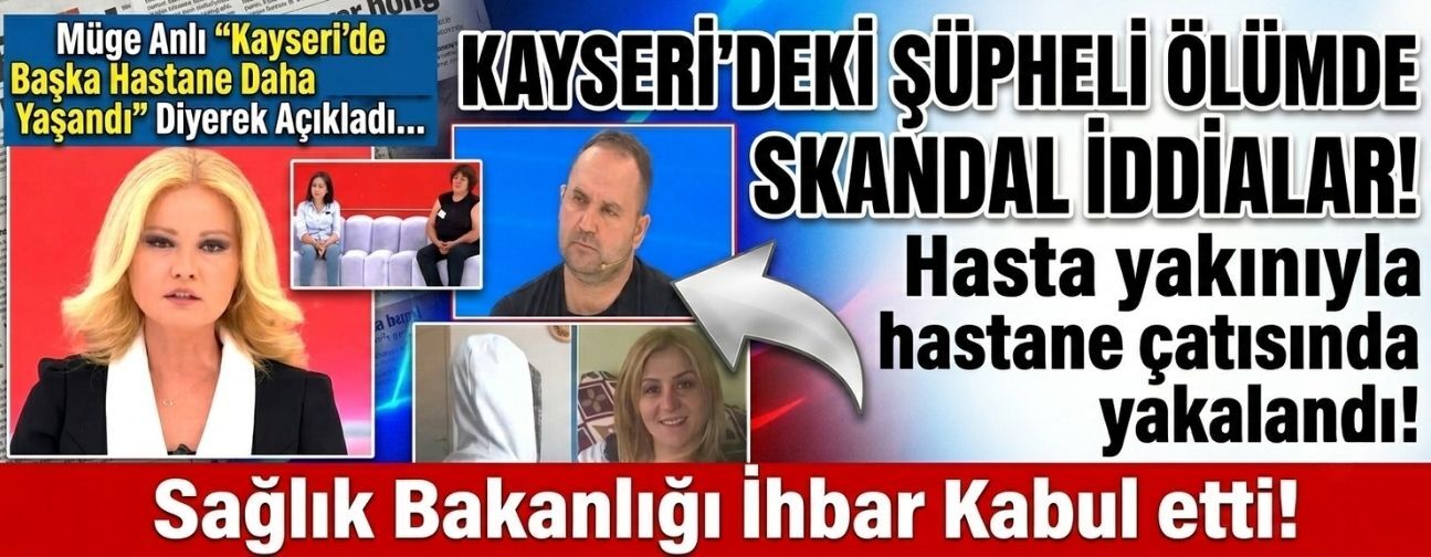Kayseri’deki şüpheli ölümde skandal iddialar: Hasta yakınıyla hastane çatısında yakalandı!