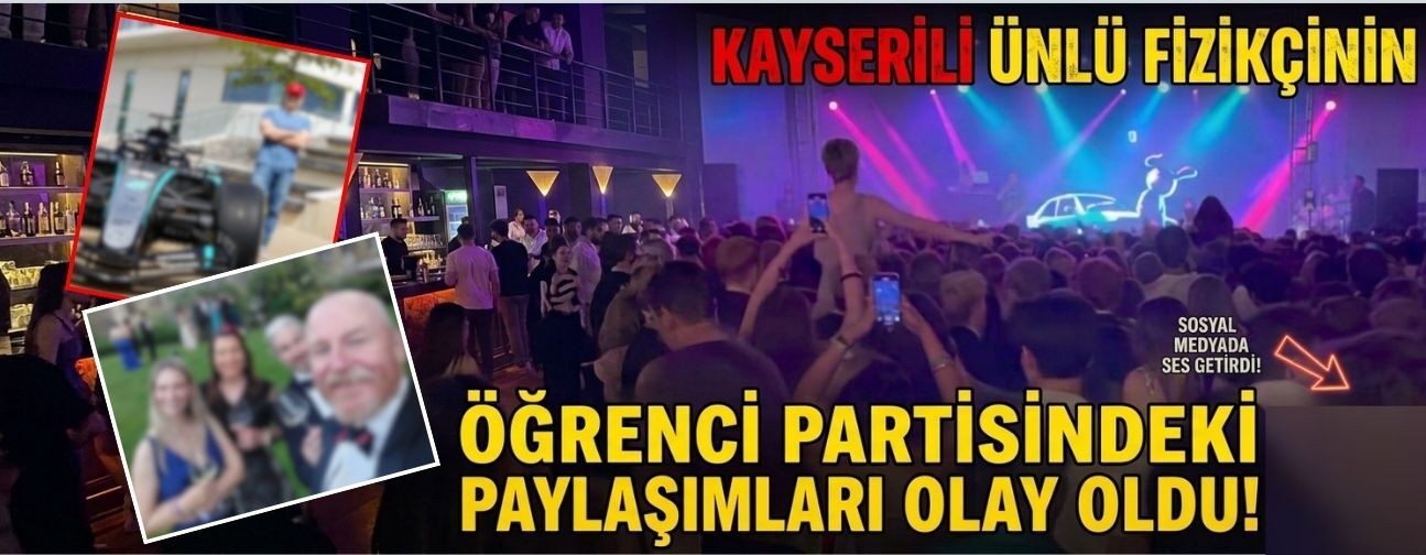 Kayserili ünlü fizikçinin öğrenci partisi paylaşımları olay oldu!
