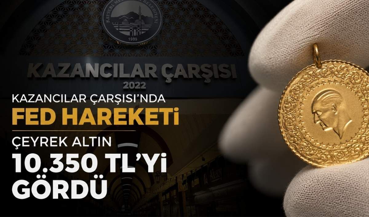 Kazancılar Çarşısı’nda FED Hareketi: Tabelalar değişti, altın yükseldi