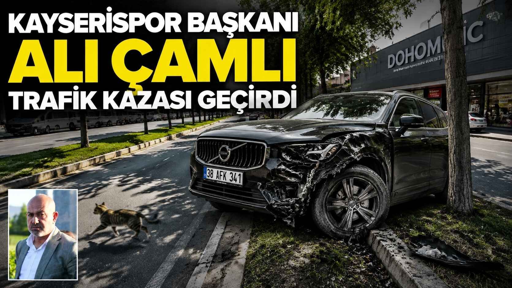 Kayserispor Başkanı Ali Çamlı Trafik Kazası Geçirdi