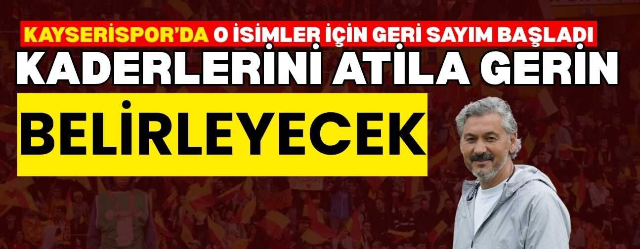 Kayserispor’da o isimler için geri sayım başladı! Kaderlerini Atila Gerin belirleyecek