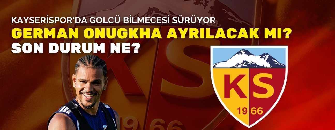 Kayserispor’da golcü düğümü çözülüyor! Onugkha ayrılacak mı, son durum ne?