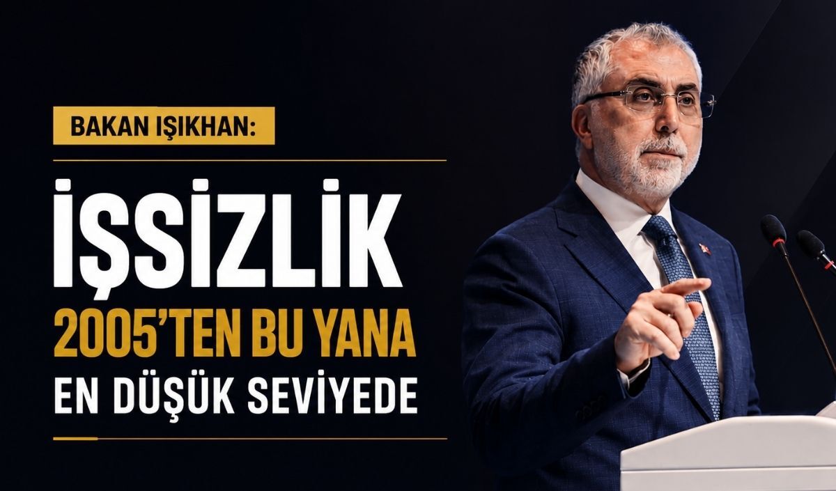 Bakan Işıkhan: İşsizlik 2005'ten bu yana en düşük seviyede