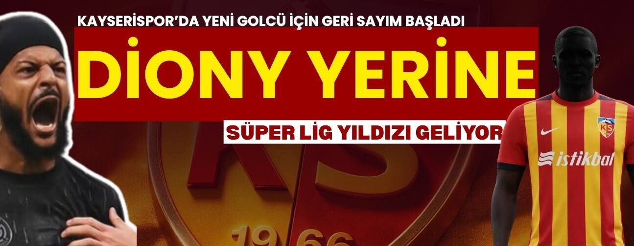 Kayserispor’da golcü için geri sayım başladı! Diony’nin yerine Süper Lig yıldızı geliyor