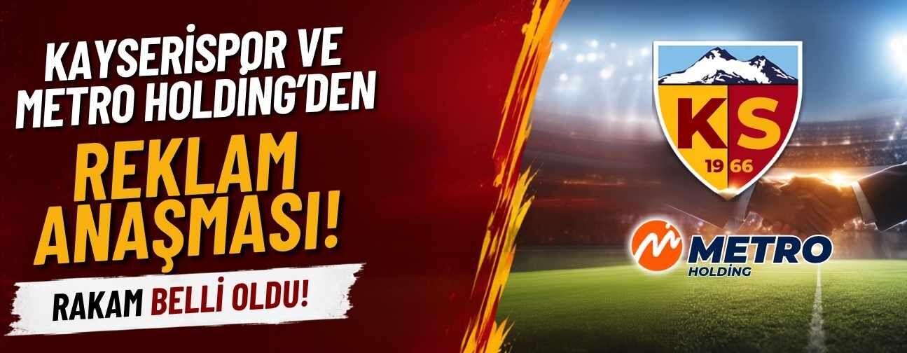 Metro Holding ve Kayserispor’dan 54 milyon TL’lik reklam anlaşması