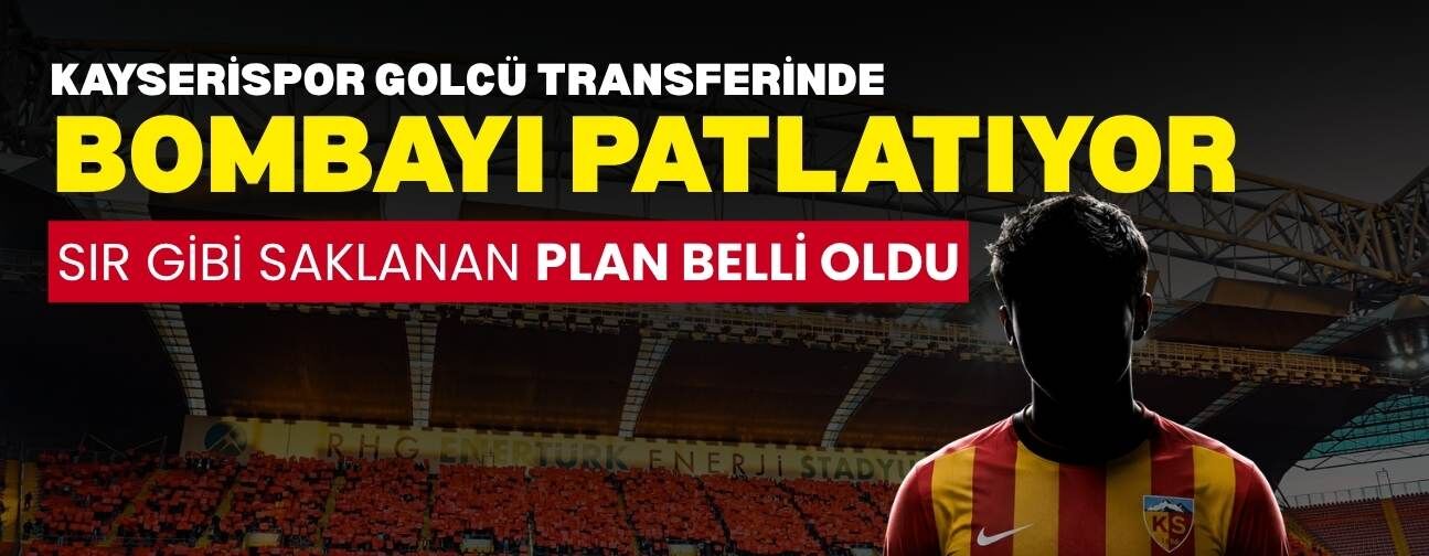 Kayserispor golcü transferinde bombayı patlatmaya hazırlanıyor! Sır gibi saklanan plan belli oldu