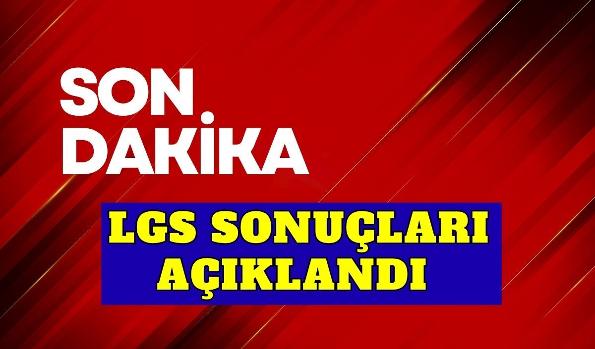 LGS sonuçları erişime açıldı