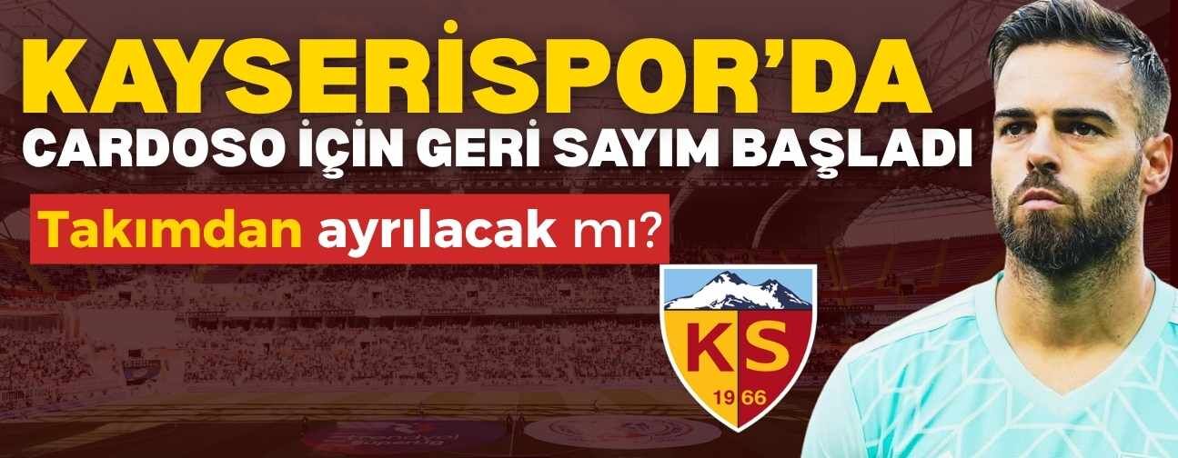 Kayserispor’da Cardoso için geri sayım başladı! Ayrılacak mı?