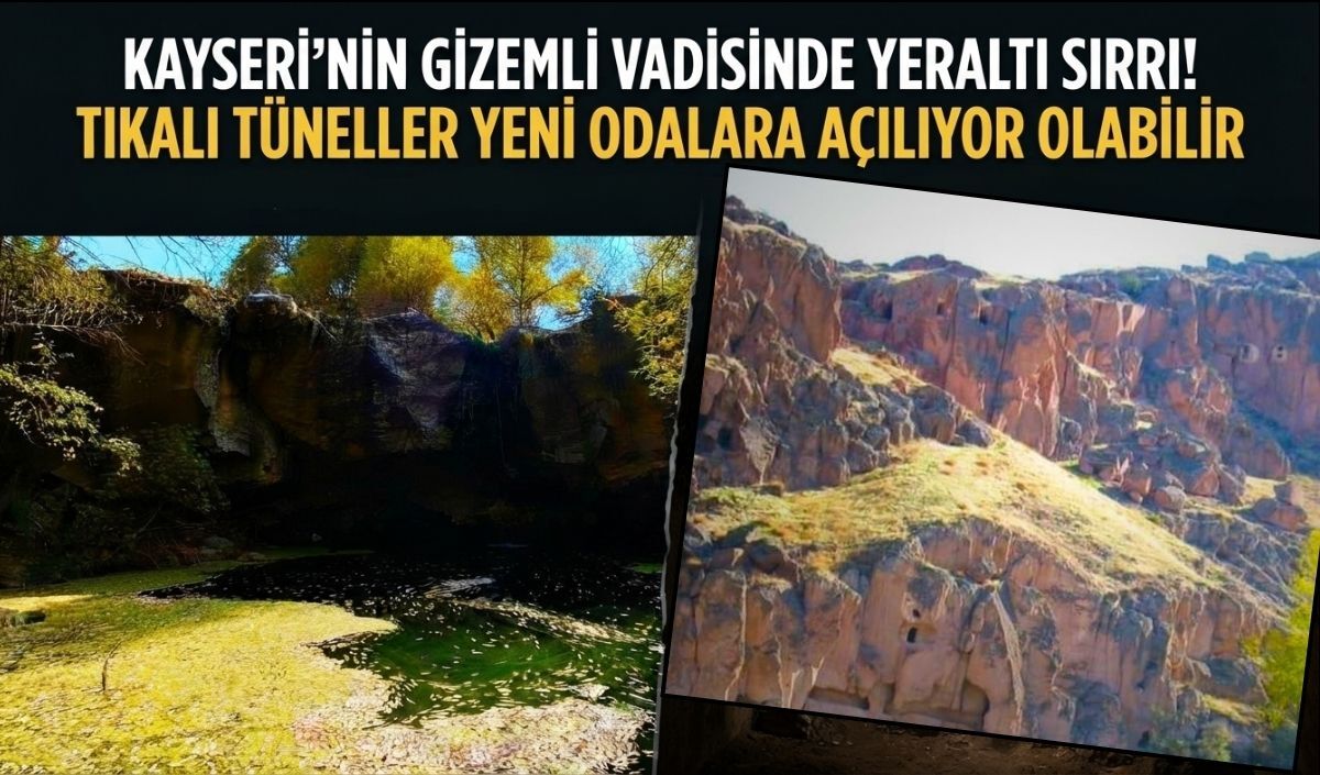 Kayseri'de yeraltı gizemi büyüyor! Ötedere Vadisi'ndeki tıkalı tüneller yeni odalara açılıyor olabilir