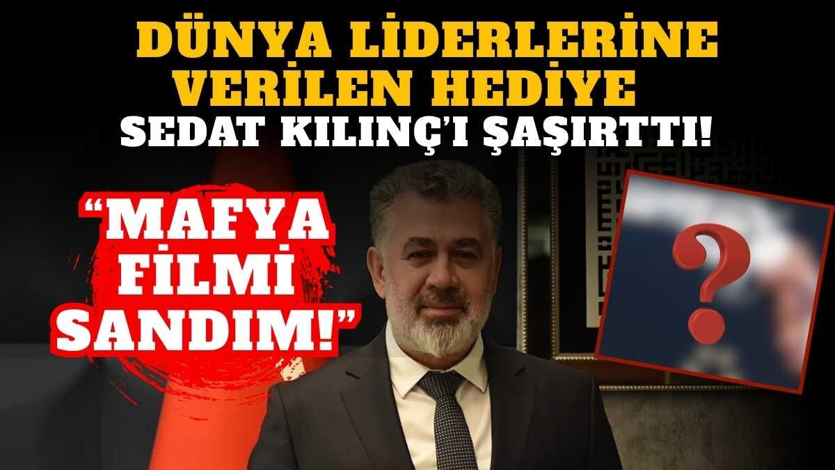 Dünya liderlerine verilen hediye Sedat Kılınç'ı şaşırttı: Mafya filmi sandım!