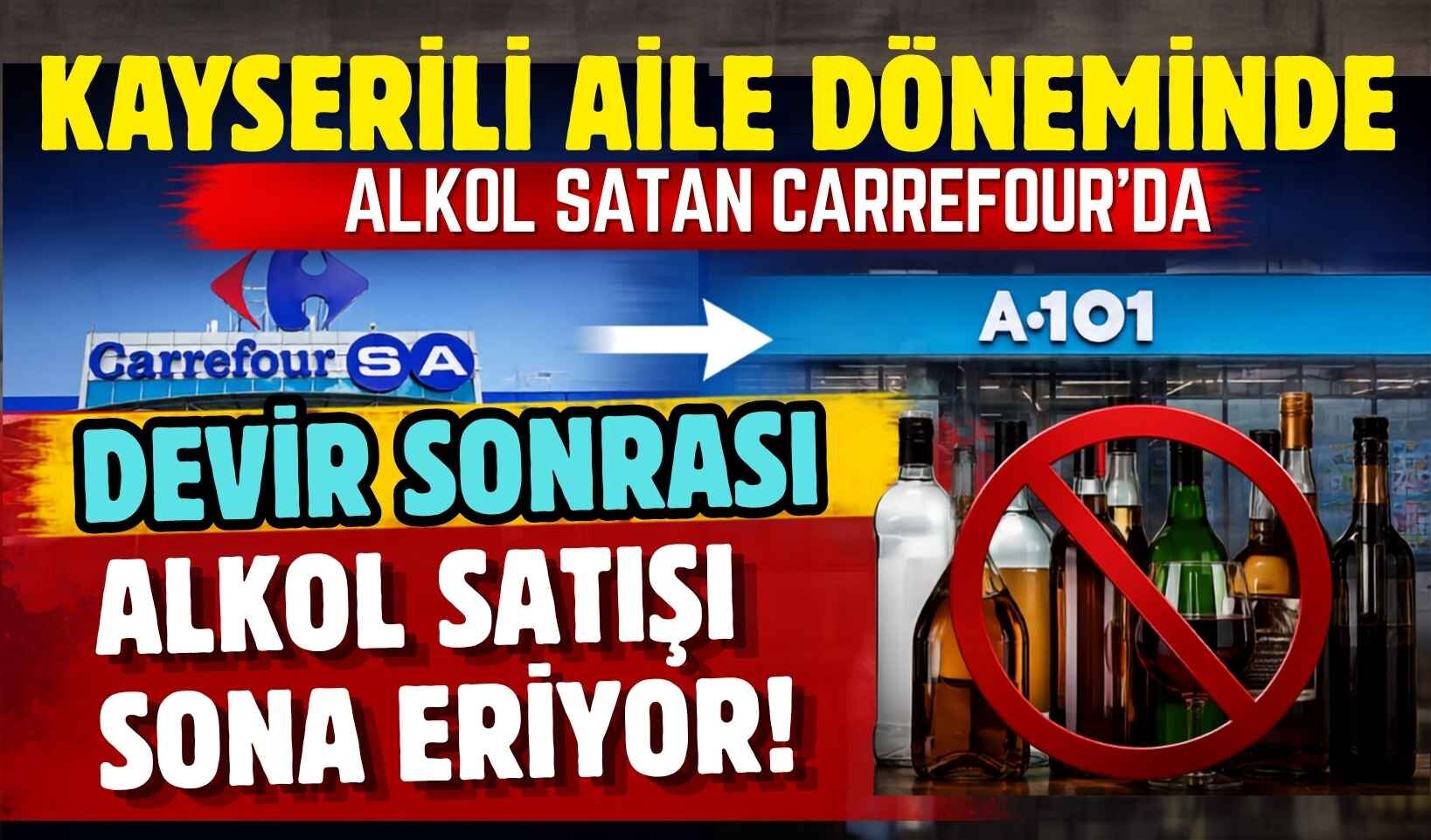 Kayserili aile döneminde alkol satan CarrefourSA'da devir sonrası alkol satışı sona eriyor