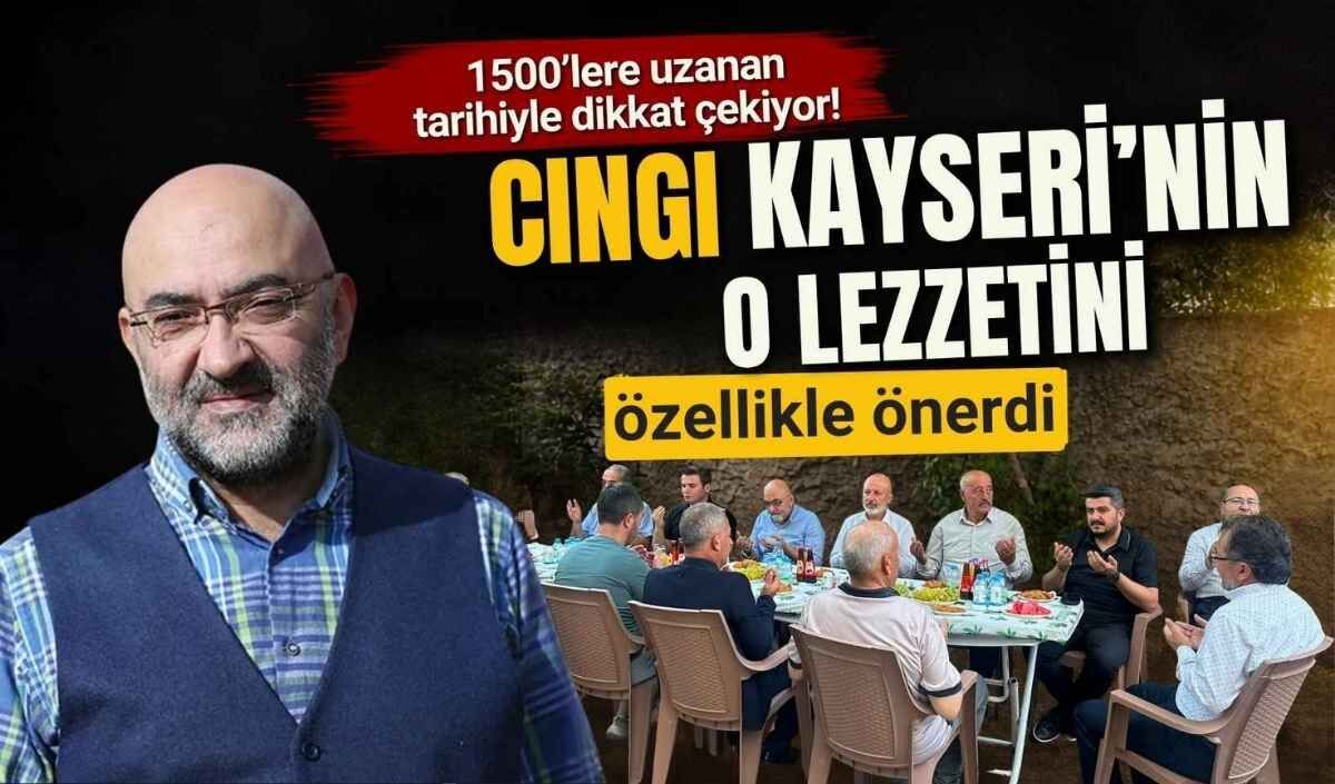 1500’lere uzanan tarihiyle dikkat çekiyor! Cıngı Kayseri’nin o lezzetini özellikle önerdi