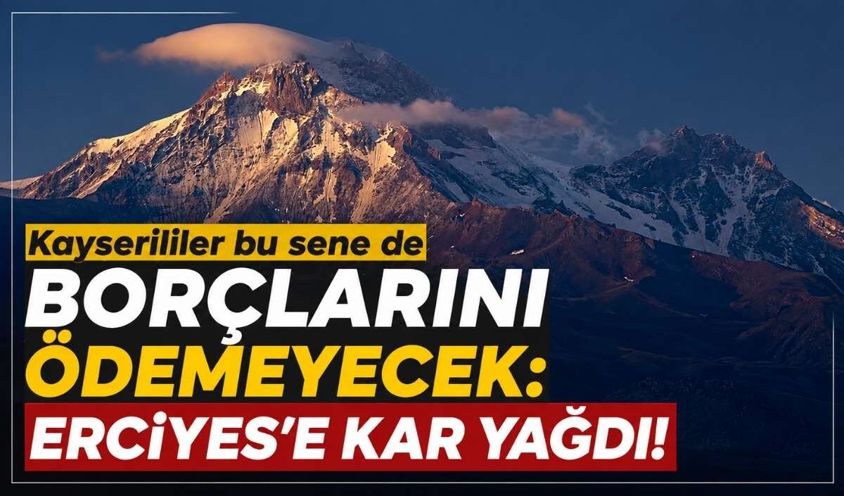 Kayserililer bu sene de borçlarını ödemeyecek: Erciyes'e kar yağdı!