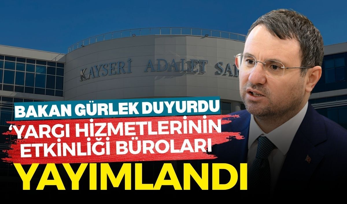 Bakan Gürlek duyurdu: ‘Yargı Hizmetlerinin Etkinliği Büroları’ yayımlandı