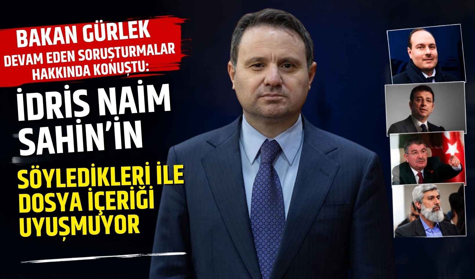 Bakan Gürlek: İdris Naim Şahin’in söyledikleri ile dosya içeriği uyuşmuyor
