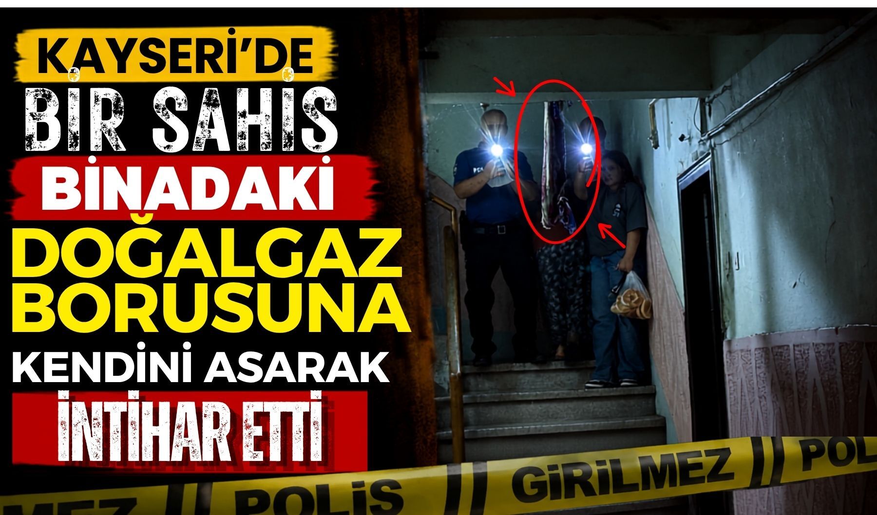 Kayseri’de bir şahıs binadaki doğalgaz borusuna kendini asarak intihar etti