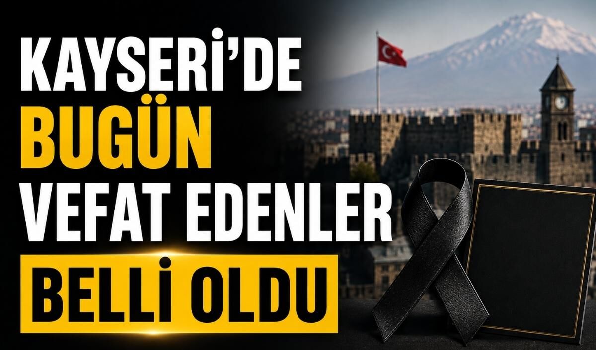 Kayseri’de bugün vefat edenler belli oldu: 6 kişi son yolculuğuna uğurlandı