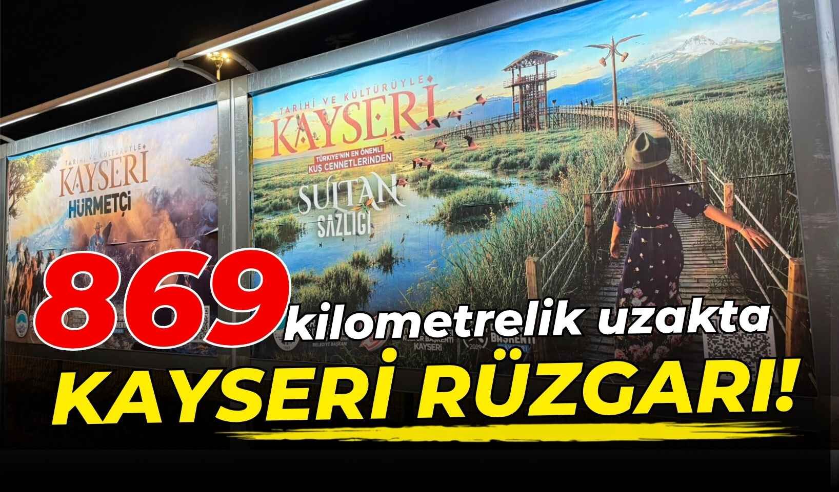 869 kilometrelik uzakta Kayseri rüzgarı!