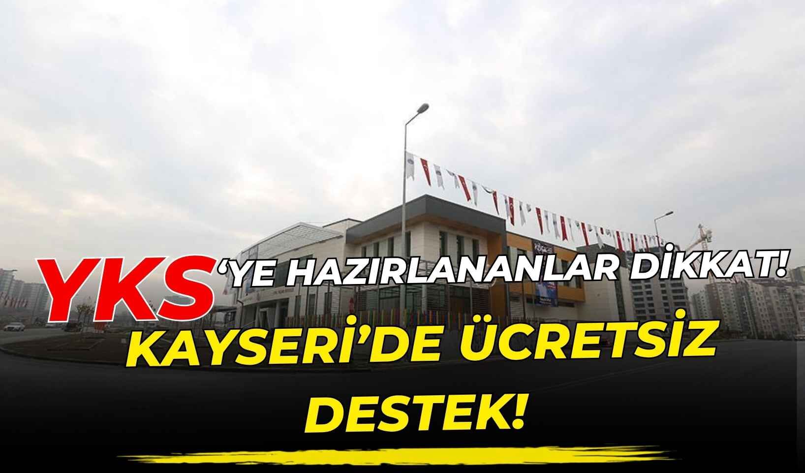 Kayseri'de üniversiteye hazırlananlara KAYMEK'ten ücretsiz destek! Başvurular başladı!