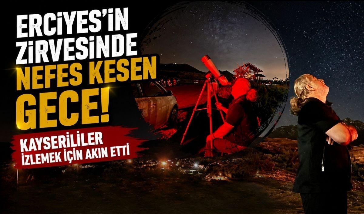 Kayserililer meteor yağmurunu izlemek için Erciyes’e akın etti