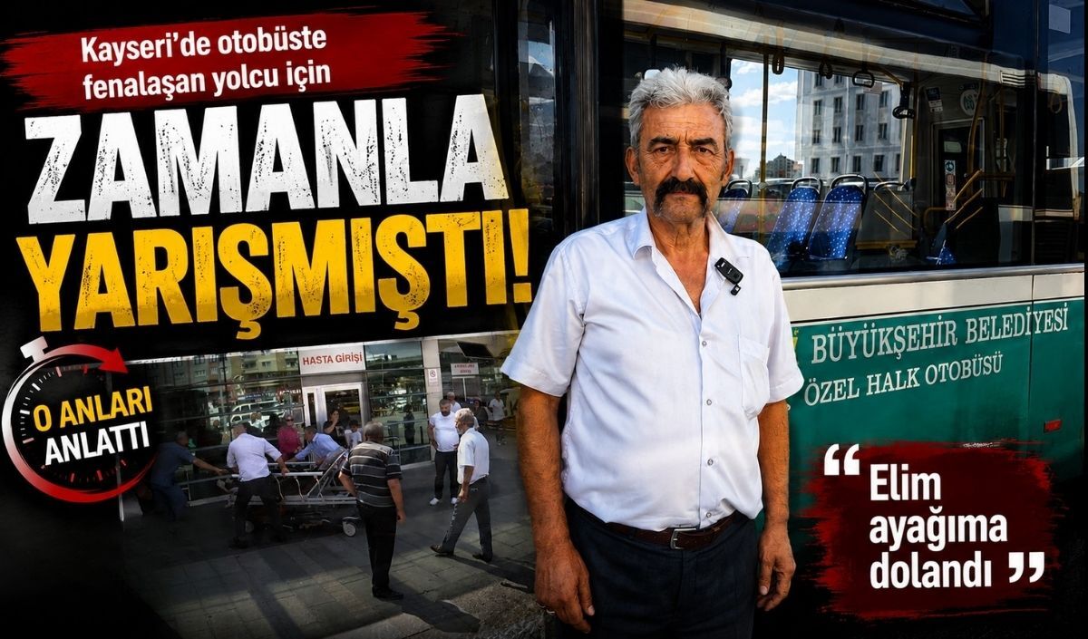 Kayseri'de otobüste fenalaşan yolcu için zamanla yarışmıştı! Şoför o anları anlattı