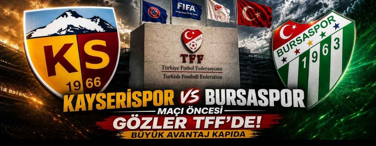 Kayserispor Bursaspor maçı öncesi gözler TFF’de! Büyük avantaj kapıda