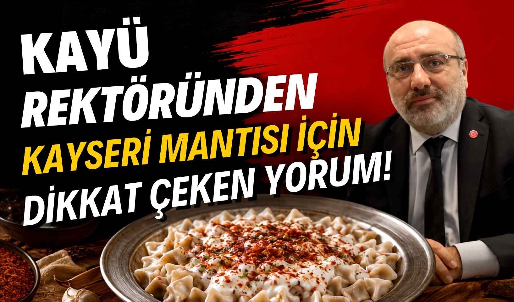 KAYÜ Rektöründen Kayseri Mantısı için dikkat çeken yorum!