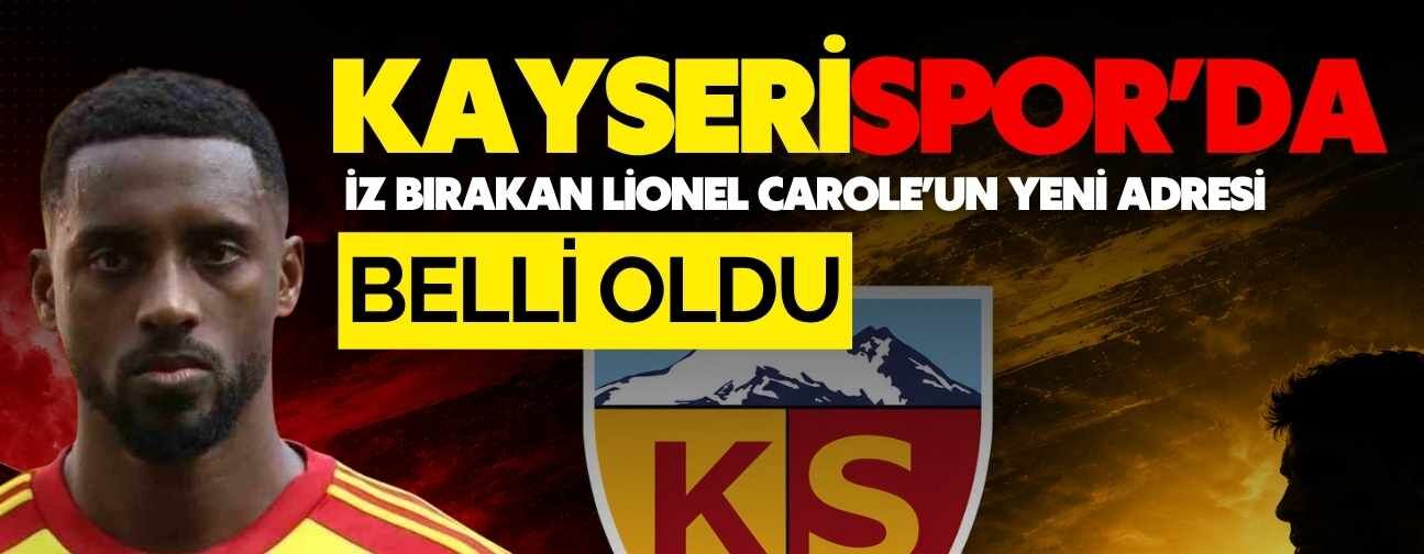 Kayserispor’da iz bırakan Lionel Carole’un yeni adresi belli oldu