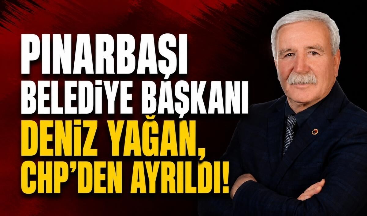 Pınarbaşı Belediye Başkanı Deniz Yağan, CHP’den ayrıldı!