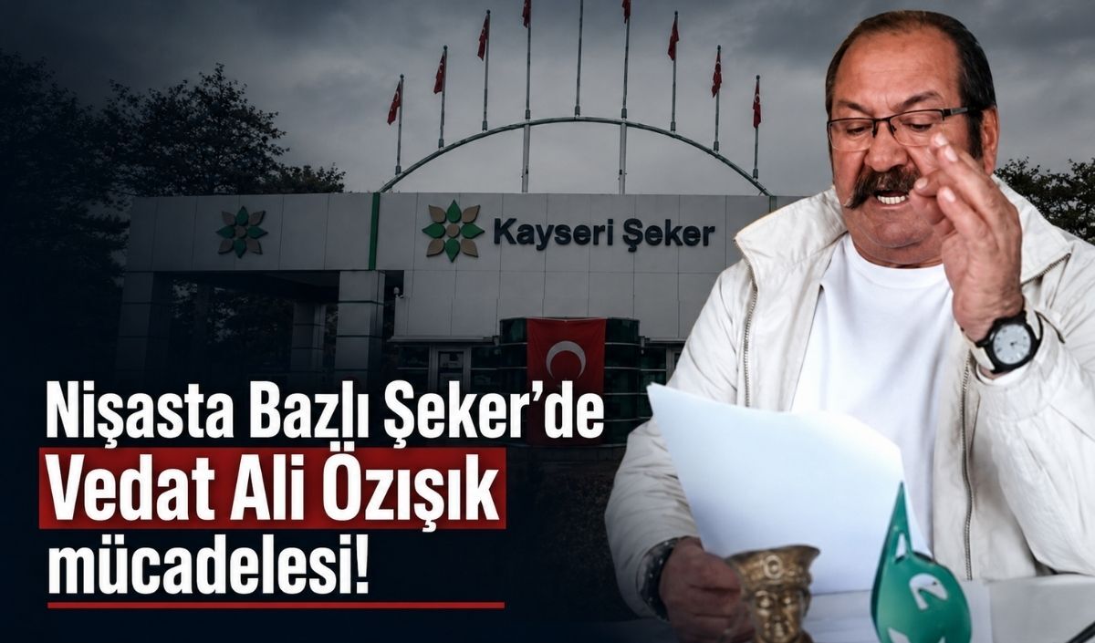 Nişasta Bazlı Şeker’de Vedat Ali Özışık mücadelesi!