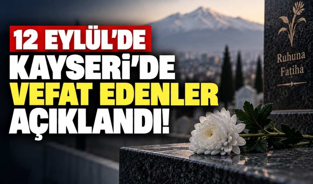 12 Eylül'de Kayseri'de vefat edenler açıklandı!