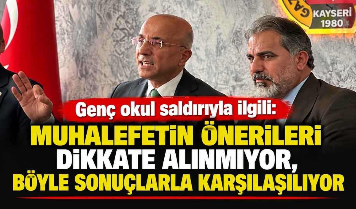 Genç okul saldırıyla ilgili: Muhalefetin önerileri dikkate alınmıyor, böyle sonuçlarla karşılaşılıyor!