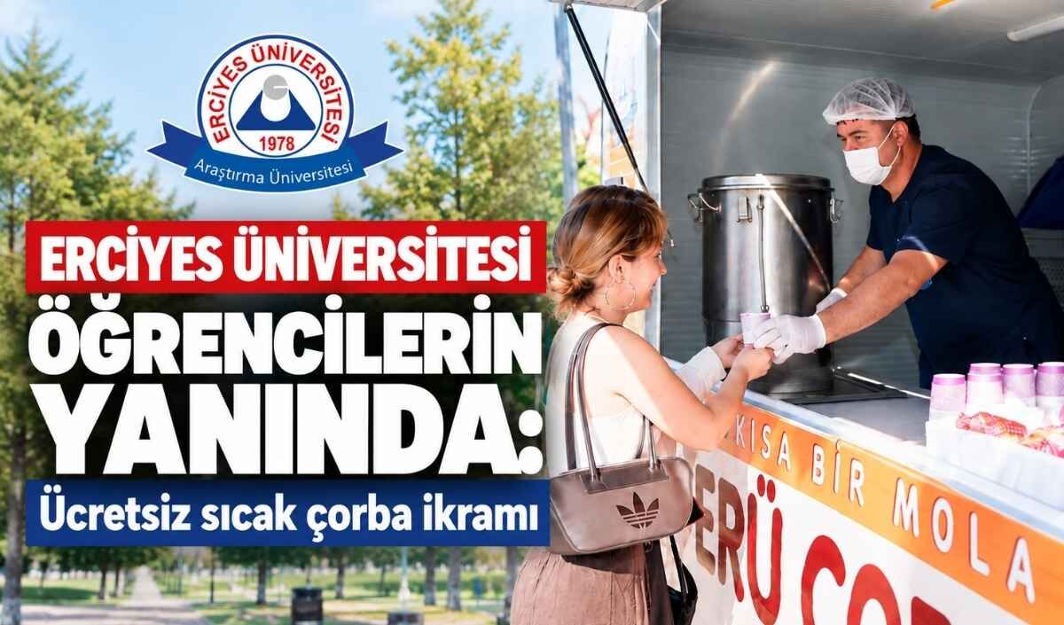 Erciyes Üniversitesi öğrencilerin yanında: Ücretsiz sıcak çorba ikramı