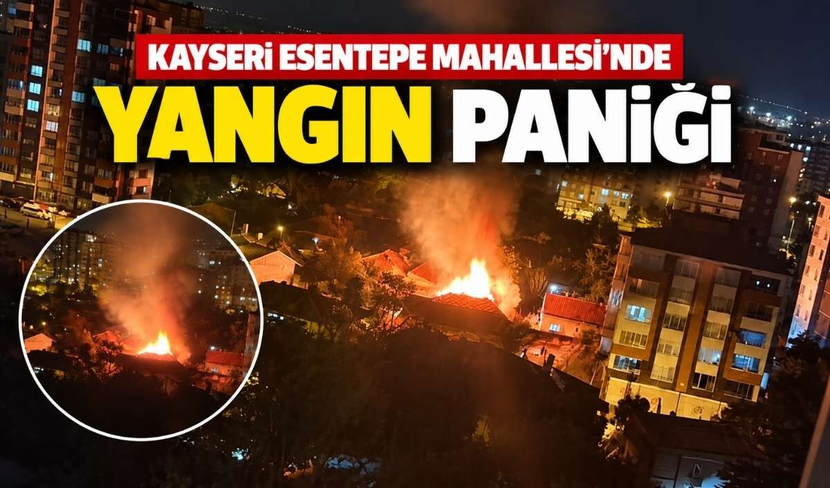 Kayseri Esentepe Mahallesi’nde yangın paniği