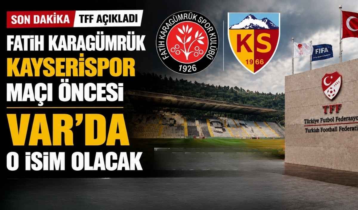 TFF Fatih Karagümrük Kayserispor maçı öncesi son dakika açıkladı: VAR’da o isim olacak