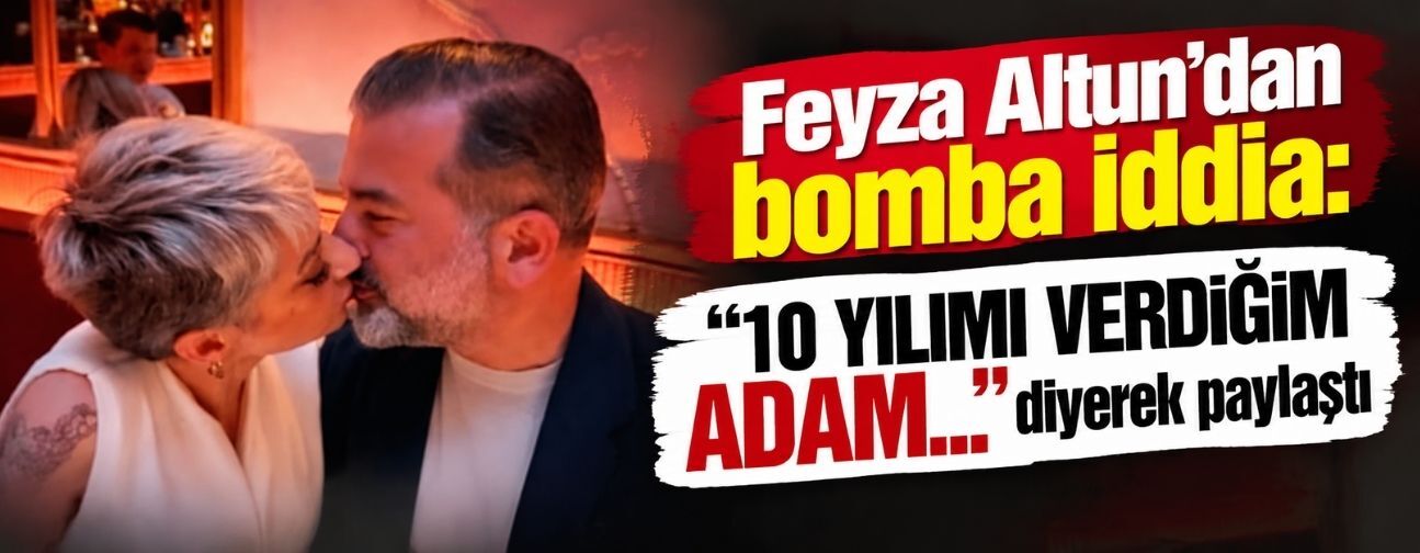 Feyza Altun’dan bomba iddia: “10 yılımı verdiğim adam...” diyerek paylaştı