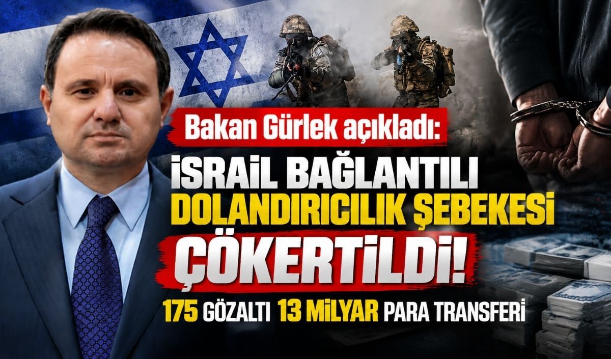 Bakan Gürlek açıkladı: İsrail bağlantılı dolandırıcılık şebekesi çökertildi! 175 gözaltı 13 Milyar para transferi