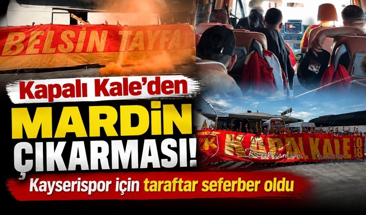 Kapalı Kale’den Mardin çıkarması! Kayserispor için taraftar seferber oldu