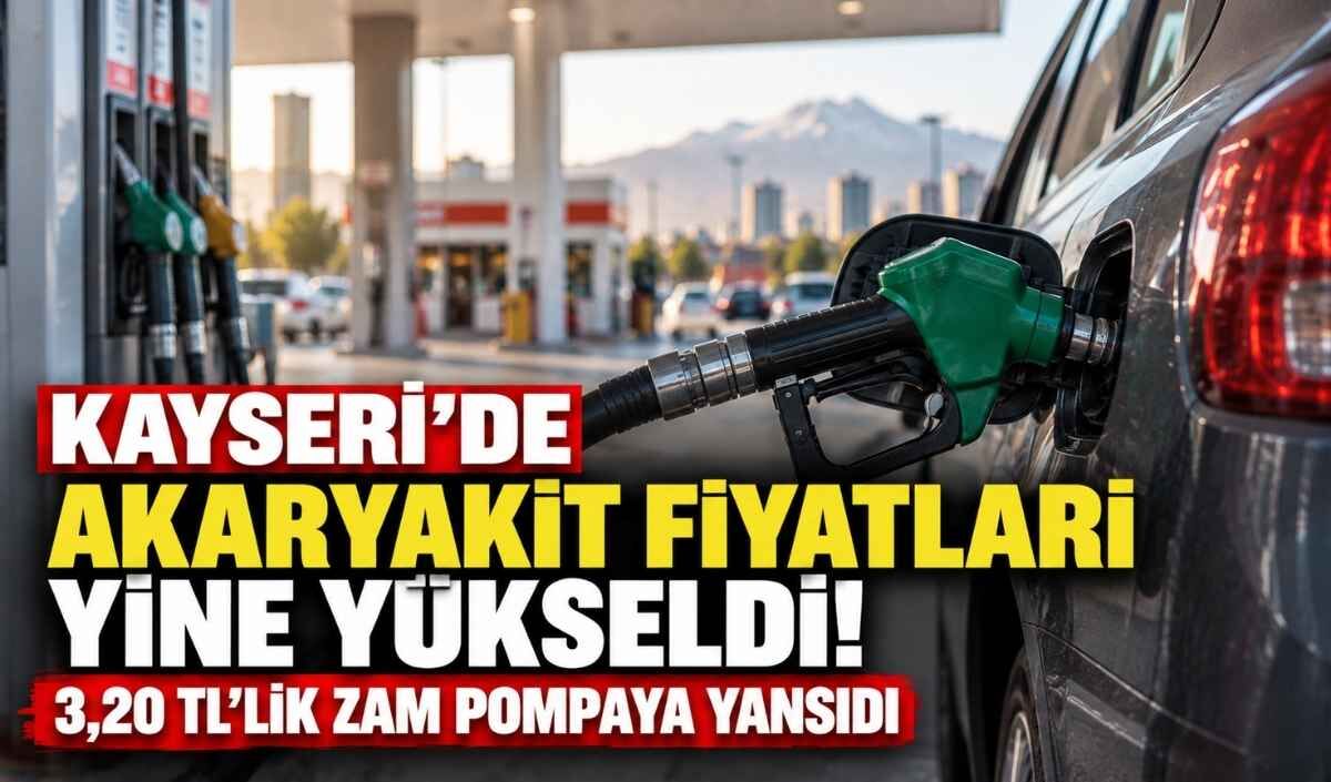 Kayseri'de akaryakıt fiyatları yine değişti! Pompaya 3,20 TL zam yansıdı!