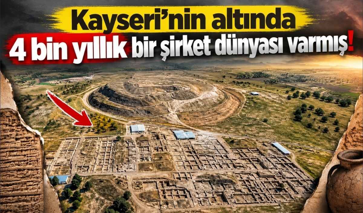 Kayseri'nin altında 4 bin yıllık bir şirket dünyası varmış!
