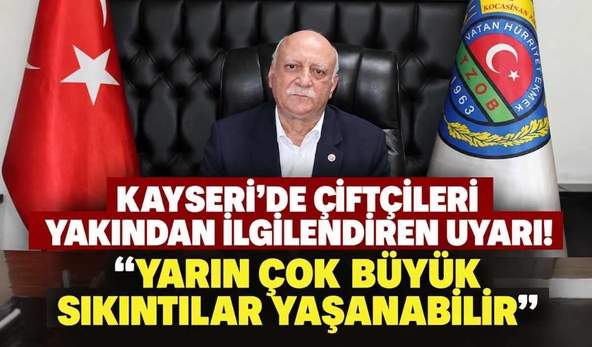 Kayseri’de çiftçileri yakından ilgilendiren uyarı! “Yarın çok büyük sıkıntılar yaşanabilir”