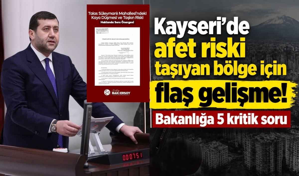 Kayseri’de afet riski taşıyan bölge için bakanlığa 5 kritik soru