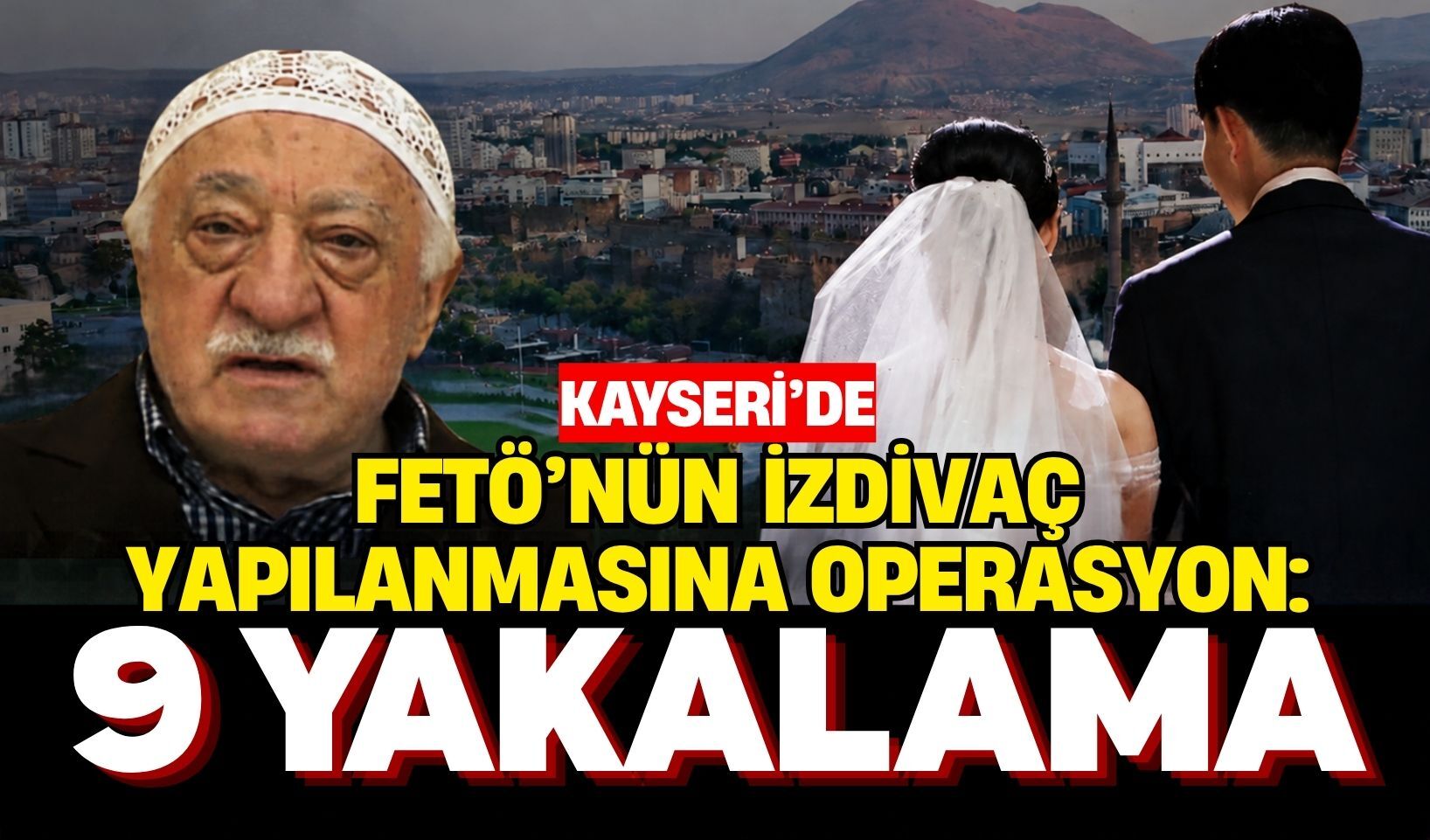 Kayseri’de FETÖ’nün izdivaç yapılanmasına operasyon: 9 yakalama