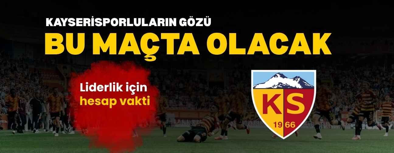 Kayserisporluların gözü bu maçta olacak! Bu sonuç lider yapıyor