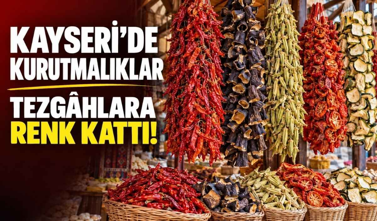 Kayseri’de tezgâhlar renklendi: Kurutmalık sebze sezonu başladı